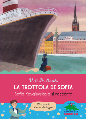 immagine per La trottola di Sofia. Sofia Kovalevskaja si racconta