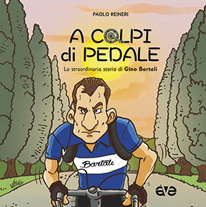 immagine per A colpi di pedale. La straordinaria storia di Gino Bartali