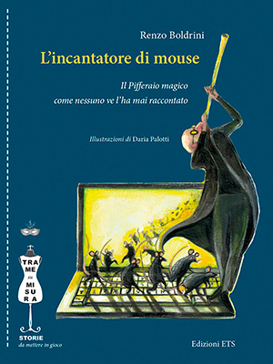 immagine per L’incantatore di mouse. Il Pifferaio magico come nessuno ve l’ha mai raccontato