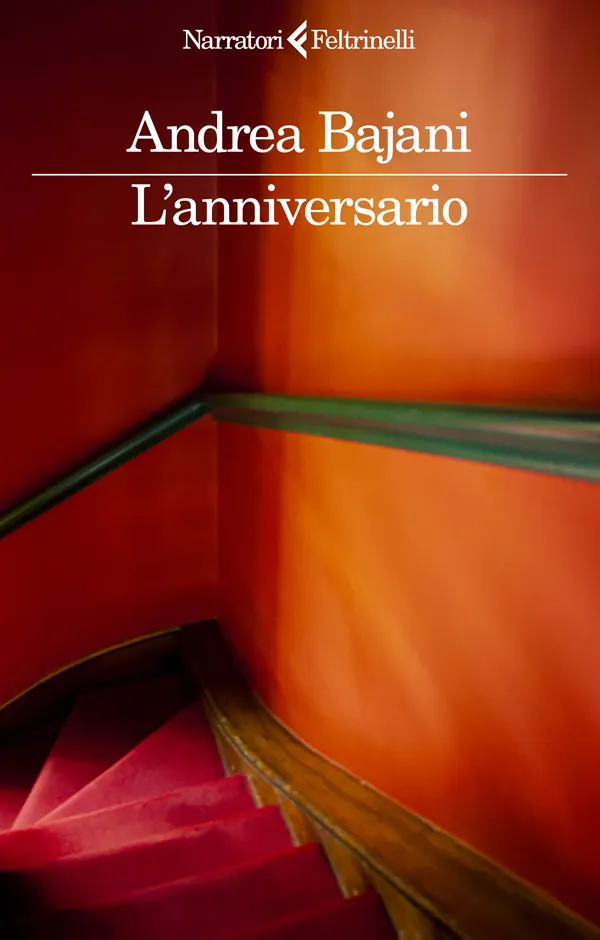 Andrea Bajani <br><strong>L’anniversario</strong> <br><em>Feltrinelli</em>