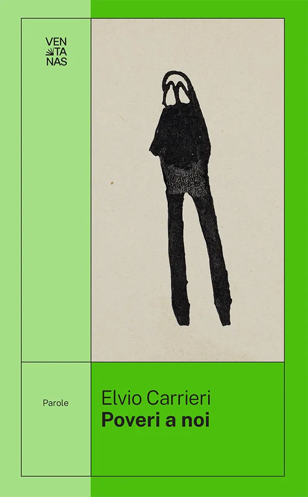Elvio Carrieri <br><strong>Poveri a noi</strong> <br><em>Ventanas</em>
