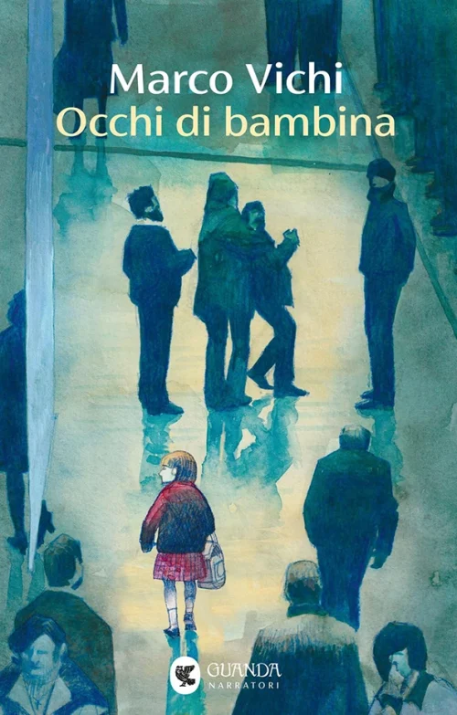 Marco Vichi <br><strong>Occhi di bambina</strong> <br><em>Guanda</em>
